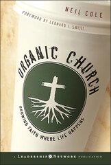 Organic Church: Growing Faith Where Life Happens цена и информация | Духовная литература | pigu.lt