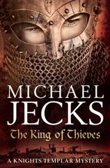 King Of Thieves (Last Templar Mysteries 26): A journey to medieval Paris amounts to danger kaina ir informacija | Fantastinės, mistinės knygos | pigu.lt