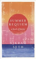 Summer Requiem: From the author of the classic bestseller A SUITABLE BOY kaina ir informacija | Poezija | pigu.lt