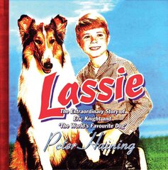 Lassie: The Extraordinary Story of Eric Knight and 'The World's Favourite Dog' kaina ir informacija | Istorinės knygos | pigu.lt