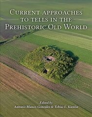 Current Approaches to Tells in the Prehistoric Old World kaina ir informacija | Istorinės knygos | pigu.lt