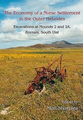 Economy of a Norse Settlement in the Outer Hebrides: Excavations at Mounds 2 and 2A Bornais, South Uist kaina ir informacija | Istorinės knygos | pigu.lt