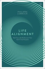 Life Alignment: Heal Your Life and Discover Your Soul's True Purpose New edition kaina ir informacija | Saviugdos knygos | pigu.lt