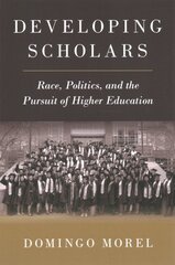 Developing Scholars: Race, Politics, and the Pursuit of Higher Education kaina ir informacija | Socialinių mokslų knygos | pigu.lt