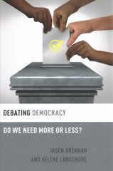 Debating Democracy: Do We Need More or Less? kaina ir informacija | Istorinės knygos | pigu.lt