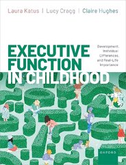 Executive Function in Childhood: Development, Individual Differences, and Real-Life Importance kaina ir informacija | Socialinių mokslų knygos | pigu.lt