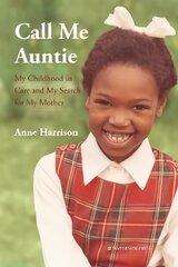 Call Me Auntie: My Childhood in Care and My Search for My Mother kaina ir informacija | Saviugdos knygos | pigu.lt