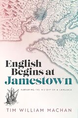 English Begins at Jamestown: Narrating the History of a Language kaina ir informacija | Užsienio kalbos mokomoji medžiaga | pigu.lt