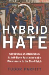 Hybrid Hate: Jews, Blacks, and the Question of Race kaina ir informacija | Istorinės knygos | pigu.lt