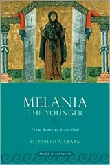 Melania the Younger: From Rome to Jerusalem kaina ir informacija | Dvasinės knygos | pigu.lt