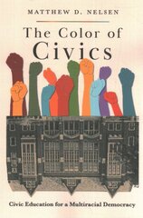 Color of Civics: Civic Education for a Multiracial Democracy цена и информация | Книги по социальным наукам | pigu.lt