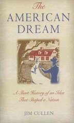 American Dream: A Short History of an Idea that Shaped a Nation kaina ir informacija | Istorinės knygos | pigu.lt