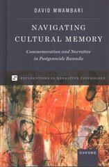 Navigating Cultural Memory: Commemoration and Narrative in Postgenocide Rwanda kaina ir informacija | Socialinių mokslų knygos | pigu.lt