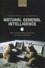 Natural General Intelligence: How understanding the brain can help us build AI kaina ir informacija | Socialinių mokslų knygos | pigu.lt