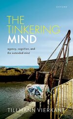 Tinkering Mind: Agency, Cognition, and the Extended Mind цена и информация | Исторические книги | pigu.lt