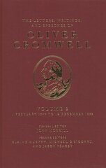 Letters, Writings, and Speeches of Oliver Cromwell: Volume II: 1 February 1649 to 12 December 1653 kaina ir informacija | Istorinės knygos | pigu.lt