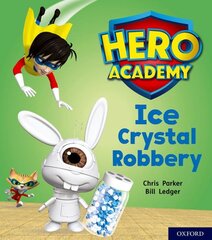 Hero Academy: Oxford Level 6, Orange Book Band: Ice Crystal Robbery kaina ir informacija | Knygos paaugliams ir jaunimui | pigu.lt