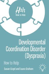 Developmental Coordination Disorder (Dyspraxia): How to Help kaina ir informacija | Saviugdos knygos | pigu.lt