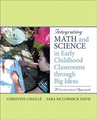 Integrating Math and Science in Early Childhood Classrooms Through Big Ideas: A Constructivist Approach kaina ir informacija | Socialinių mokslų knygos | pigu.lt