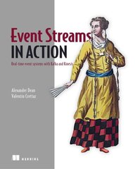 Event Streams in Action: Real-time event systems with Kafka and Kinesis цена и информация | Книги по экономике | pigu.lt