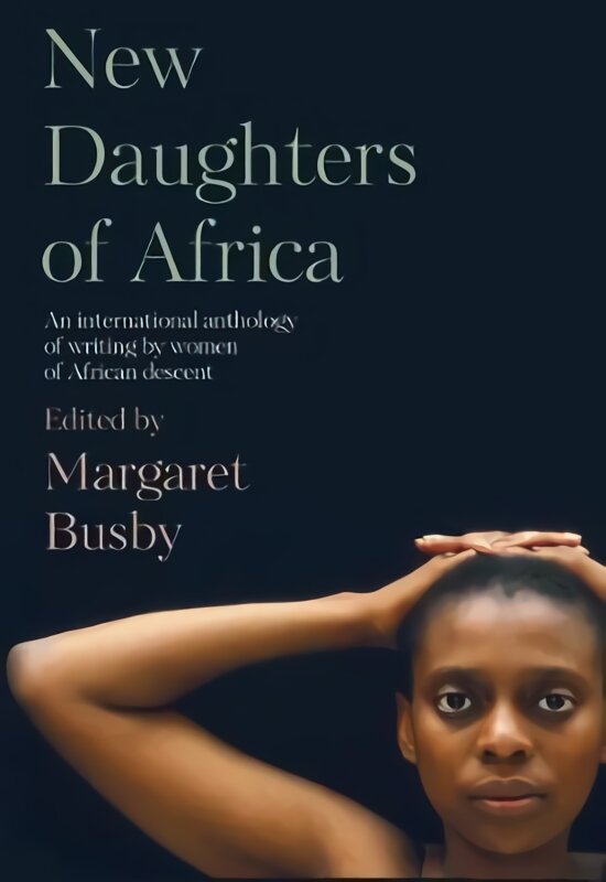 New Daughters of Africa: An International Anthology of Writing by Women of African Descent цена и информация | Apsakymai, novelės | pigu.lt