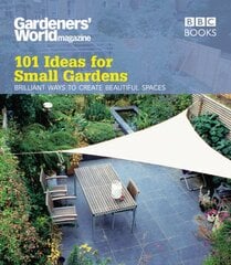Gardeners' World: 101 Ideas for Small Gardens kaina ir informacija | Knygos apie sodininkystę | pigu.lt