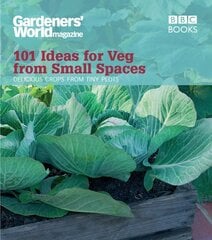 Gardeners' World: 101 Ideas for Veg from Small Spaces kaina ir informacija | Knygos apie sodininkystę | pigu.lt