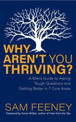 Why Arent You Thriving?: A Mans Guide to Asking Tough Questions and Getting Better in 7 Core Areas kaina ir informacija | Dvasinės knygos | pigu.lt