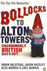 Bollocks to Alton Towers: Uncommonly British Days Out цена и информация | Путеводители, путешествия | pigu.lt