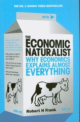 Economic Naturalist: Why Economics Explains Almost Everything kaina ir informacija | Ekonomikos knygos | pigu.lt