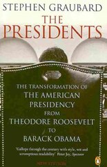 Presidents: The Transformation of the American Presidency from Theodore Roosevelt to Barack Obama kaina ir informacija | Istorinės knygos | pigu.lt