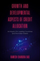 Growth and Developmental Aspects of Credit Allocation: An Inquiry for Leading Countries and the Indian States цена и информация | Книги по экономике | pigu.lt