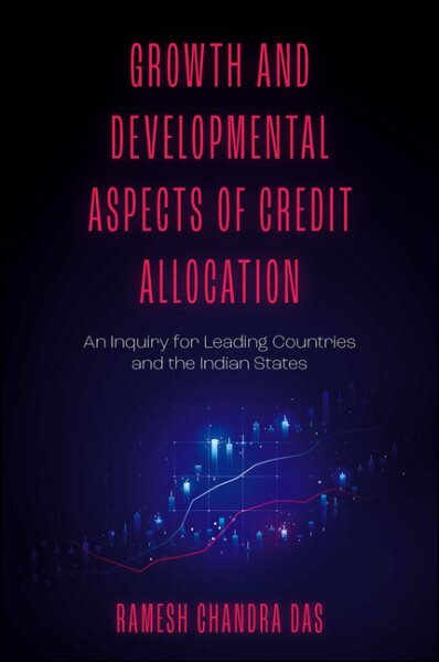 Growth and Developmental Aspects of Credit Allocation: An Inquiry for Leading Countries and the Indian States kaina ir informacija | Ekonomikos knygos | pigu.lt