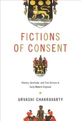 Fictions of Consent: Slavery, Servitude, and Free Service in Early Modern England цена и информация | Исторические книги | pigu.lt