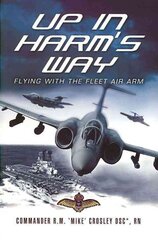 Up in Harm's Way: Flying With the Fleet Air Arm New edition цена и информация | Книги по социальным наукам | pigu.lt