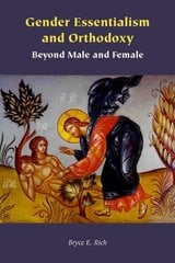 Gender Essentialism and Orthodoxy: Beyond Male and Female цена и информация | Духовная литература | pigu.lt