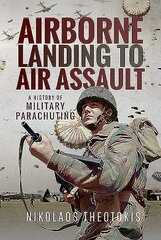 Airborne Landing to Air Assault: A History of Military Parachuting kaina ir informacija | Istorinės knygos | pigu.lt