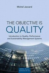 Objective is Quality: An Introduction to Performance and Sustainability Management Systems kaina ir informacija | Ekonomikos knygos | pigu.lt
