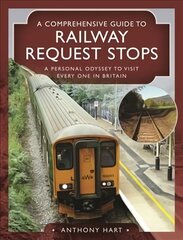 Comprehensive Guide to Railway Request Stops: A Personal Odyssey to visit every one in Britain цена и информация | Путеводители, путешествия | pigu.lt