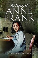 Legacy of Anne Frank kaina ir informacija | Istorinės knygos | pigu.lt