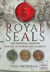 Royal Seals: The National Archives: Images of Power and Majesty цена и информация | Исторические книги | pigu.lt