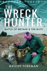 Wreck Hunter: Battle of Britain & The Blitz kaina ir informacija | Biografijos, autobiografijos, memuarai | pigu.lt