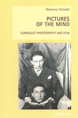 Pictures of the Mind: Surrealist Photography and Film New edition цена и информация | Книги об искусстве | pigu.lt