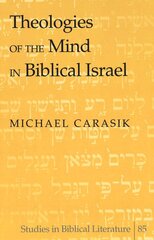 Theologies of the Mind in Biblical Israel kaina ir informacija | Dvasinės knygos | pigu.lt