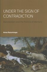 Under the Sign of Contradiction: Mandelstam and the Politics of Memory New edition kaina ir informacija | Poezija | pigu.lt