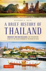 Brief History of Thailand: Monarchy, War and Resilience: The Fascinating Story of the Gilded Kingdom at the Heart of Asia kaina ir informacija | Istorinės knygos | pigu.lt