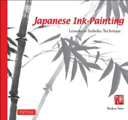 Japanese Ink Painting: Lessons in Suiboku Technique (Designed for the Beginner) kaina ir informacija | Knygos apie meną | pigu.lt