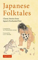 Japanese Folktales: Classic Stories from Japan's Enchanted Past цена и информация | Исторические книги | pigu.lt