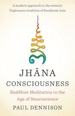 Jhana Consciousness: Buddhist Meditation in the Age of Neuroscience kaina ir informacija | Dvasinės knygos | pigu.lt