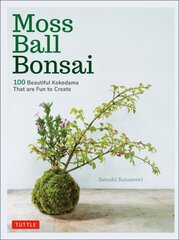 Moss Ball Bonsai: 100 Beautiful Kokedama That are Fun to Create цена и информация | Книги по садоводству | pigu.lt